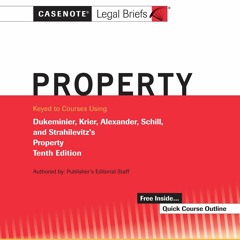 KINDLE Casenote Legal Briefs for Property Keyed to Dukeminier, Krier, Alexander, Schill, Strahil