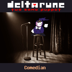 Comedian - [Deltarune: Two Same Puppet]