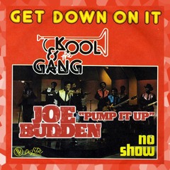 Get Down On It [Kool And The Gang] X Pump It Up [Joe Budden] MASHUP