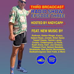 THIRD BROADCAST - (Episode Three) Hosted By Andycapp