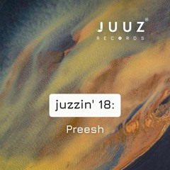 juzzin' 18 : Preesh