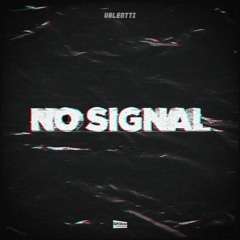 Valentti - No signal