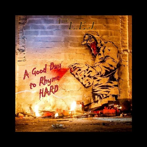 A Good Day To Rhyme Hard by The L.E.J.