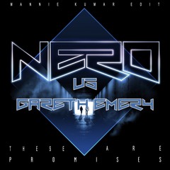 Gareth Emery vs. Nero - These Are Promises (Mannie Kumar Edit)
