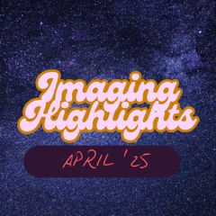 Radio Imaging - Highlights - April '25