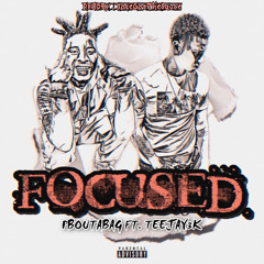 Focused Ft. TeeJay3k (Prodby: JoseGotTheSauce)