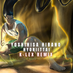 Yoshihisa Hirano - Hyoriittai (K-LEX REMIX)