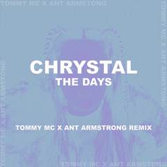 CHRYSTAL - The Days (Tommy Mc x Ant Armstrong Remix) [PLAYED BY DANNY HOWARD ON BBC RADIO 1]