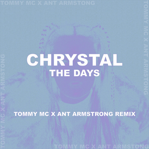 CHRYSTAL - The Days (Tommy Mc x Ant Armstrong Remix) [PLAYED BY DANNY HOWARD ON BBC RADIO 1]