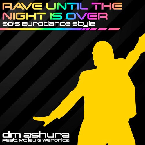 Rave Until The Night Is Over (90's Eurodance Style)