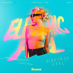 Goldaine & Tropical Tide - Electric Feel (feat. BEX)