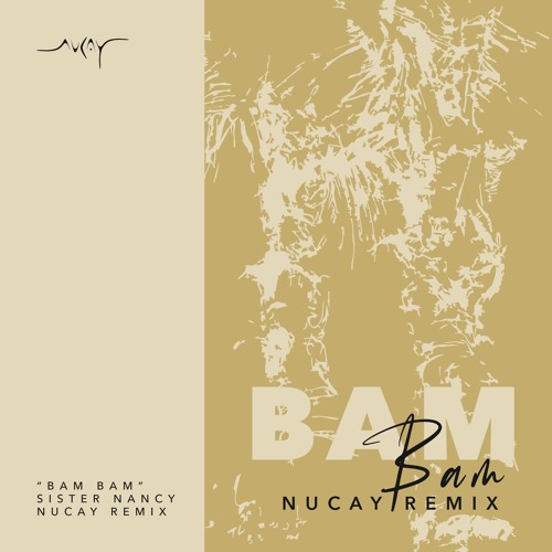 Stream Sister Nancy - Bam Bam (Nucay Remix) by Nucay
