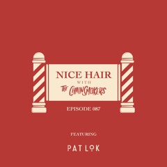 Nice Hair with The Chainsmokers 087 ft. Pat Lok