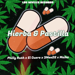 Hierba & Pastilla 🍃 💊 / Philly Ruth x El Cuero x 3MenD2 x Maiko