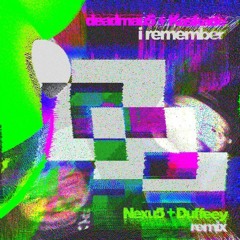 deadmau5 & Kaskade - I Remember (Nexu5 x Duffeey REMIX)