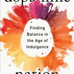[Read Online] Dopamine Nation: Finding Balance in the Age of Indulgence - Anna Lembke