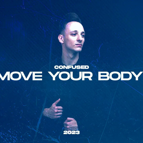 Confused - Move Your Body