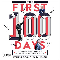 READ KINDLE 💗 The First 100 Days: Lessons in Leadership from the Football Bosses by