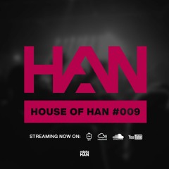 009 | HOUSE OF HAN