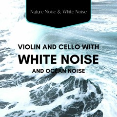 White Noise Violin & Cello - Sun Avenue - with Waves Sound