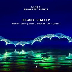 Lane 8 - Brightest Lights (Dopastat LA Edit)