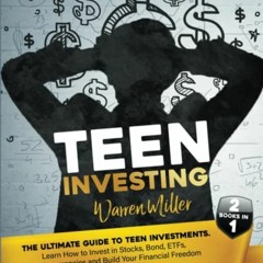 VIEW [KINDLE PDF EBOOK EPUB] Teen Investing: 2 books in 1: Learn How To Invest In Stocks, Bonds, Etf