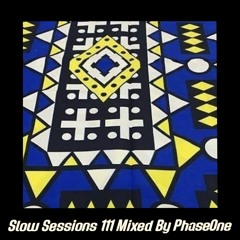 Slow Sessions 111 Mixed By PhaseOne (ZA)