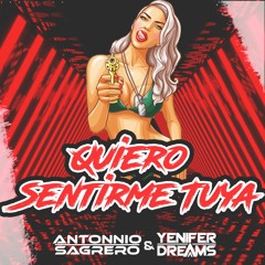 Antonnio Sagrero & Yenifer Dreams - Quiero Sentirme Tuya (Original Mix)