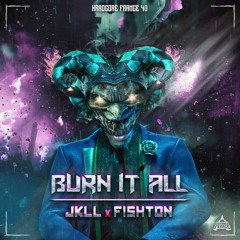 Jkll & Fishton - BURN IT ALL [HF40]