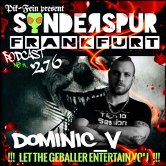 DOMINIC_V @ SONDERSPUR | POD. NO# 276 - FRANKFURT | 18|08|2024