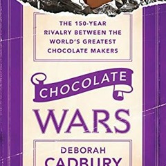 [Get] [EBOOK EPUB KINDLE PDF] Chocolate Wars: The 150-Year Rivalry Between the World'
