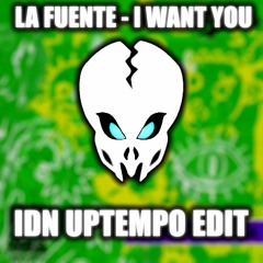 La Fuente - I Want You [IDN UPTEMPO FLIP]