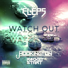 ELEPS & Hookington - Watch Out (Rocket Start remix)