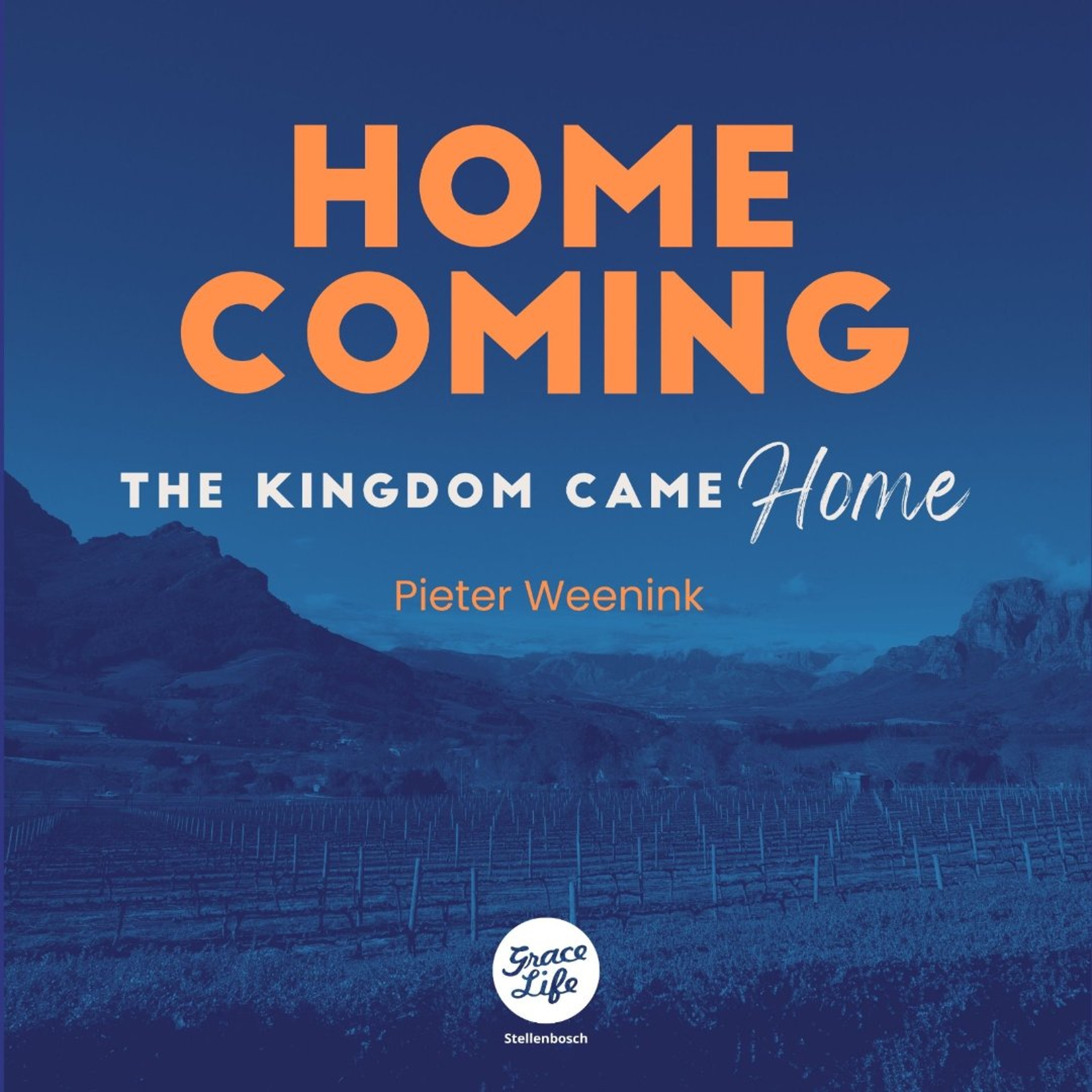 Home Coming - Part 3 - The Kingdom Came Home - Pieter Weenink (Stellenbosch) episode artwork
