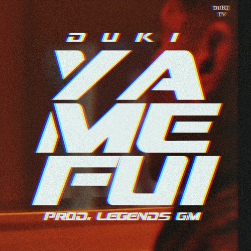 DUKI - Ya me fui (Prod. LegendsGm)