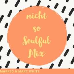 Mark50 & Marc White - Der nicht so Soulful Mix