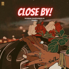 Close by - Sharan Sandhawalia X DAAKU