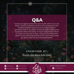 Q&A | Advice To Someone Struggling With Holding On To Their Deen | Shaykh Abū Mūsá Rāha Batts