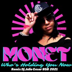 Monet - Who's Holding You Now (Remix Dj Júlio César BSB)(2021)