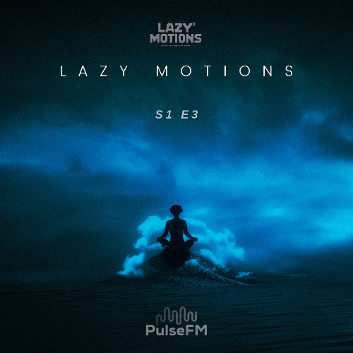 PulseFM Radio Lazy Motions S1,E3