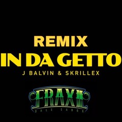Skrillex Ft. J Balvin - In Da Getto(Fraxil sabor edit)[PLAYED BY MAJOR LAZER]