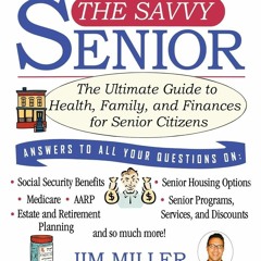 Read The Savvy Senior: The Ultimate Guide to Health, Family, and Finances for