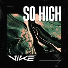 ViKE - SO HIGH