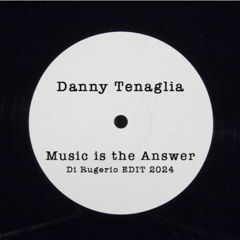 FREE DOWNLOAD Danny Tenaglia - Music Is The Answer (Di Rugerio EDIT 2024)