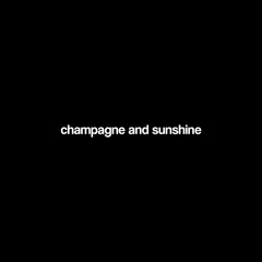 champagne and sunshine