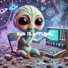 GOD IS OFFLINE