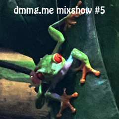 dmmg.me mixshow #5