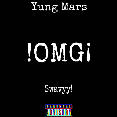 !OMG¡ ( Ft. Swavyy) prod. jones