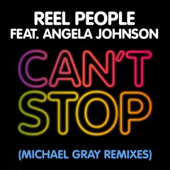 Reel People feat. Angela Johnson - Can't Stop (Michael Gray Remix)