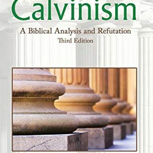 [ACCESS] PDF 📝 Deconstructing Calvinism: A Biblical Analysis and Refutation by  Huts